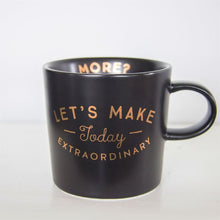 Load image into Gallery viewer, Make Today Extraordinary Mug